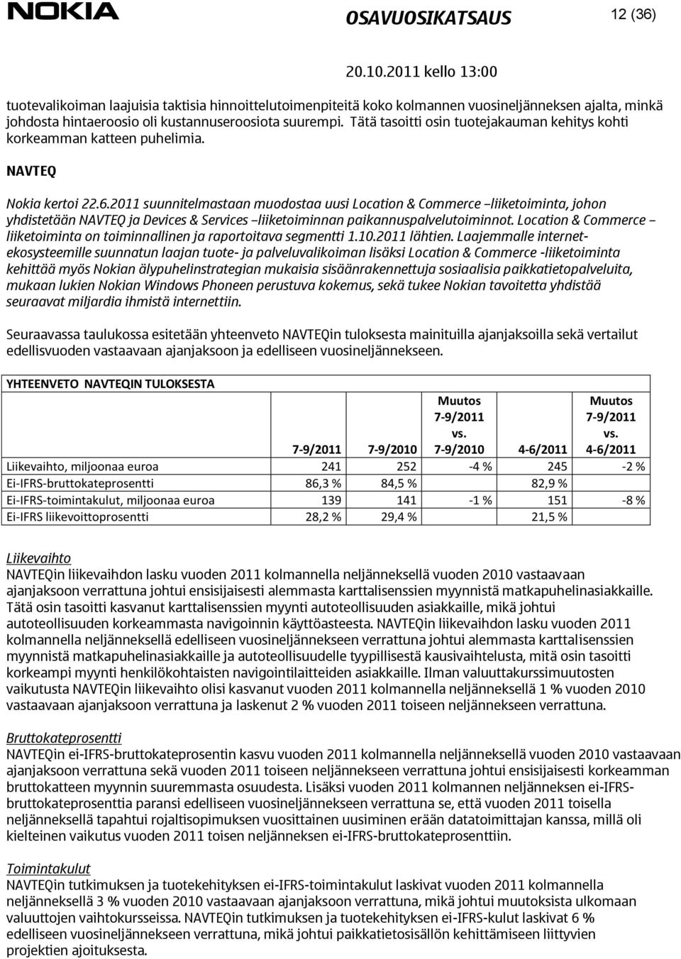 2011 suunnitelmastaan muodostaa uusi Location & Commerce liiketoiminta, johon yhdistetään NAVTEQ ja Devices & Services liiketoiminnan paikannuspalvelutoiminnot.