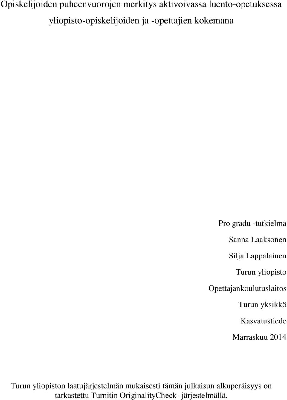 Opettajankoulutuslaitos Turun yksikkö Kasvatustiede Marraskuu 2014 Turun yliopiston