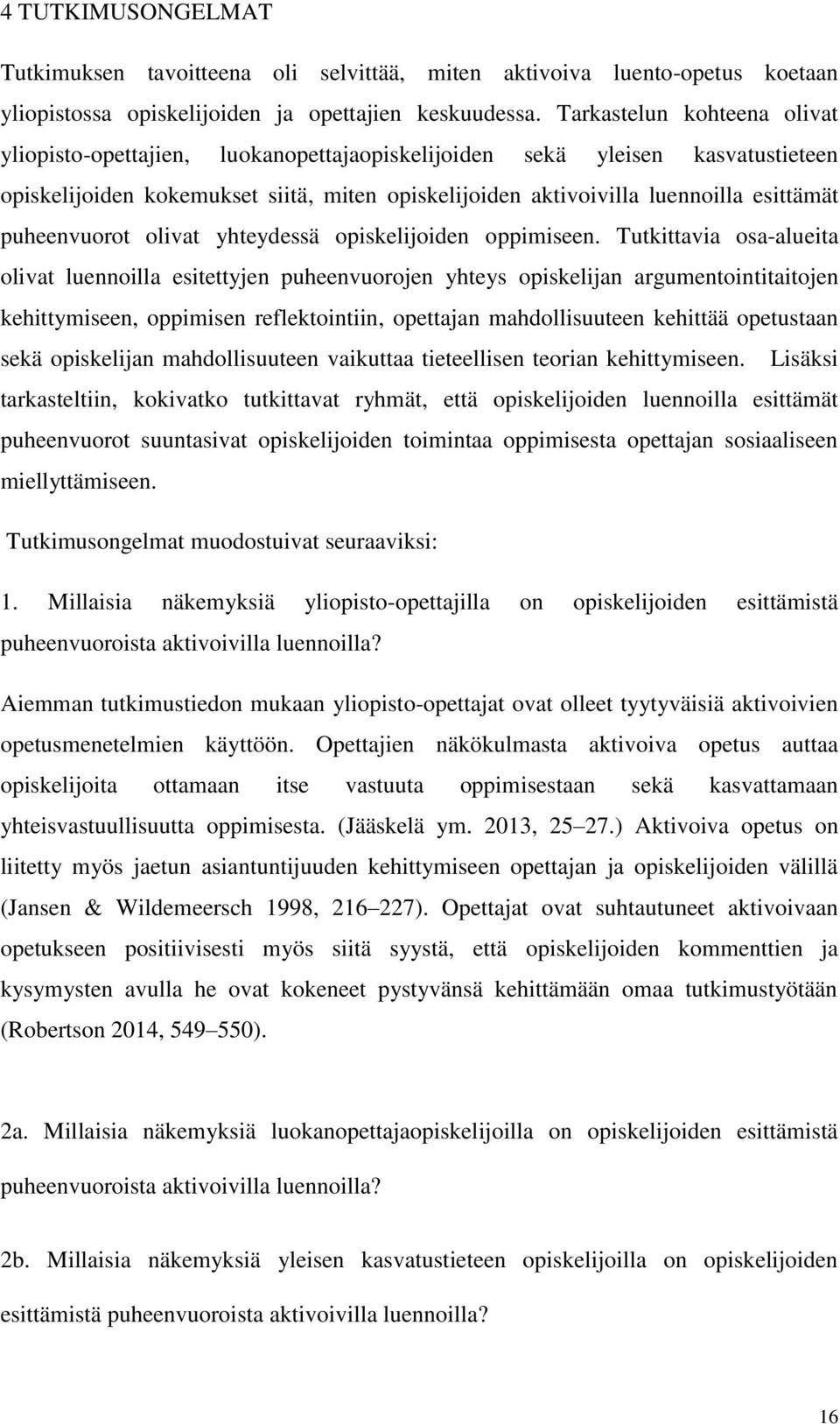 puheenvuorot olivat yhteydessä opiskelijoiden oppimiseen.