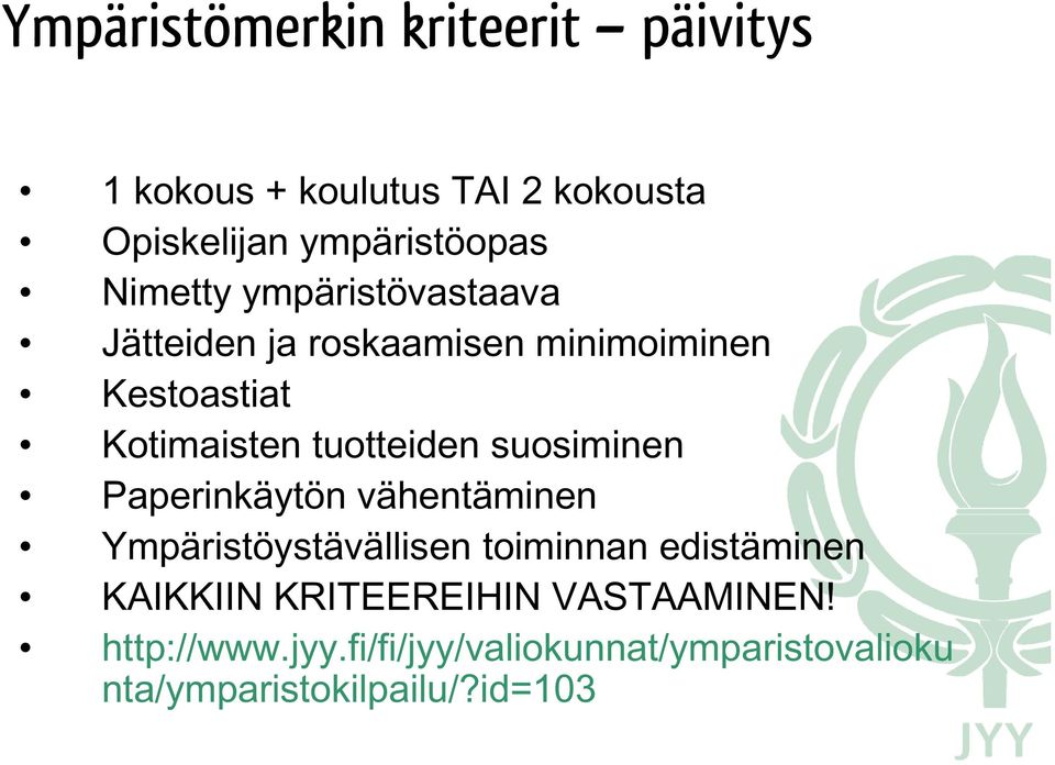 suosiminen Paperinkäytön vähentäminen Ympäristöystävällisen toiminnan edistäminen KAIKKIIN