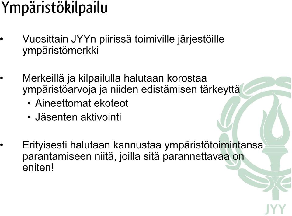 niiden edistämisen tärkeyttä Aineettomat ekoteot Jäsenten aktivointi Erityisesti
