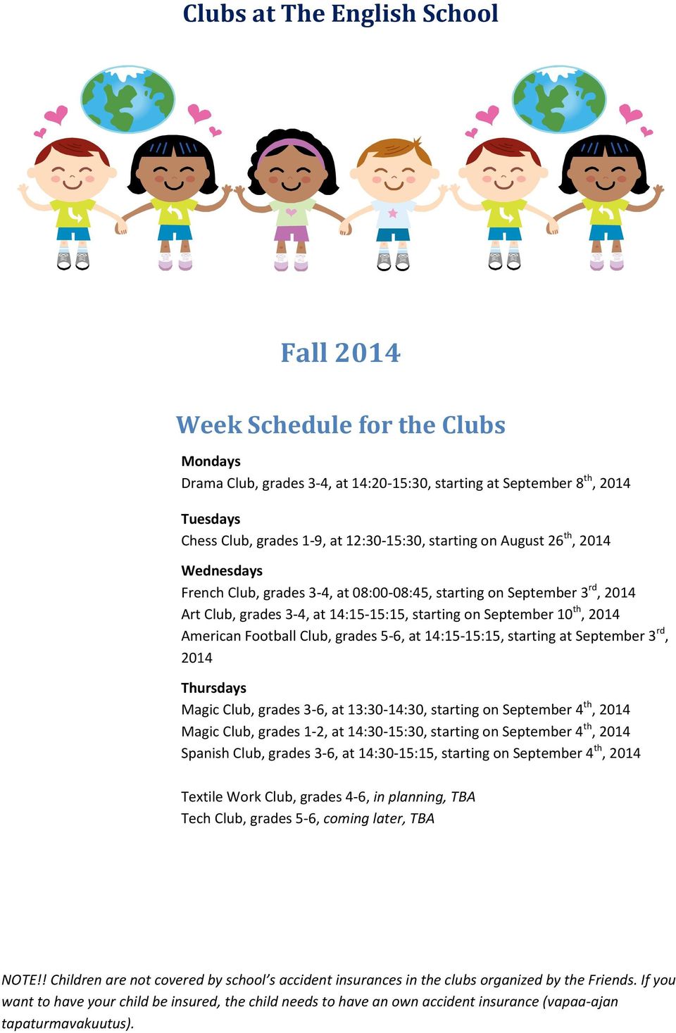 grades 5-6, at 14:15-15:15, starting at September 3 rd, 2014 Thursdays Magic Club, grades 3-6, at 13:30-14:30, starting on September 4 th, 2014 Magic Club, grades 1-2, at 14:30-15:30,