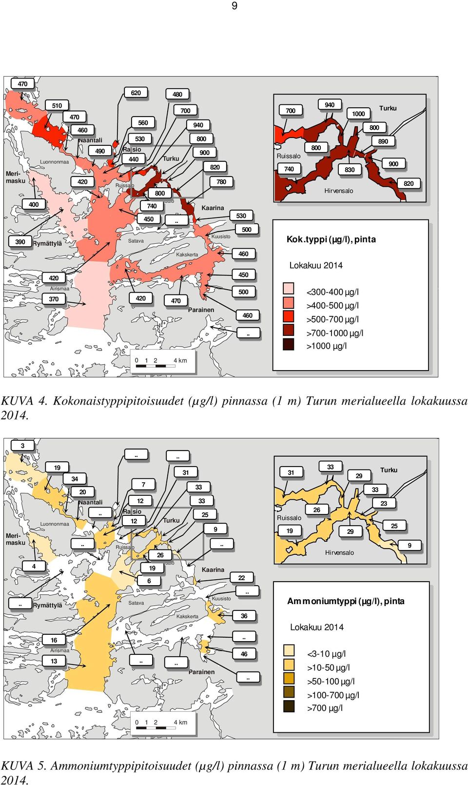 . <300-400 µg/l >400-500 µg/l >500-700 µg/l >700-1000 µg/l >1000 µg/l 0 1 2 4 km KUVA 4. Kokonaistyppipitoisuudet (µg/l) pinnassa (1 m) Turun merialueella lokakuussa 2014. Merimasku.