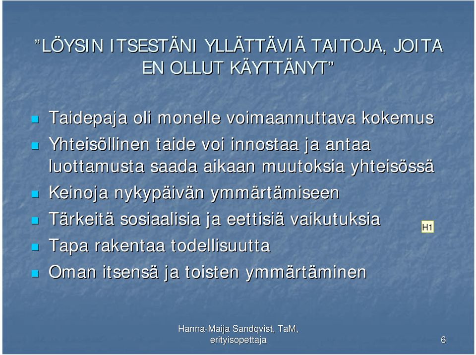 muutoksia yhteisöss ssä Keinoja nykypäiv ivän n ymmärt rtämiseen Tärkeitä sosiaalisia ja