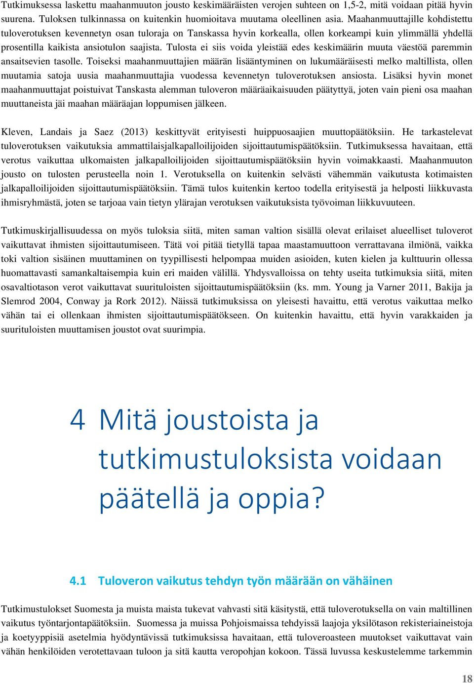 Tulosta ei siis voida yleistää edes keskimäärin muuta väestöä paremmin ansaitsevien tasolle.