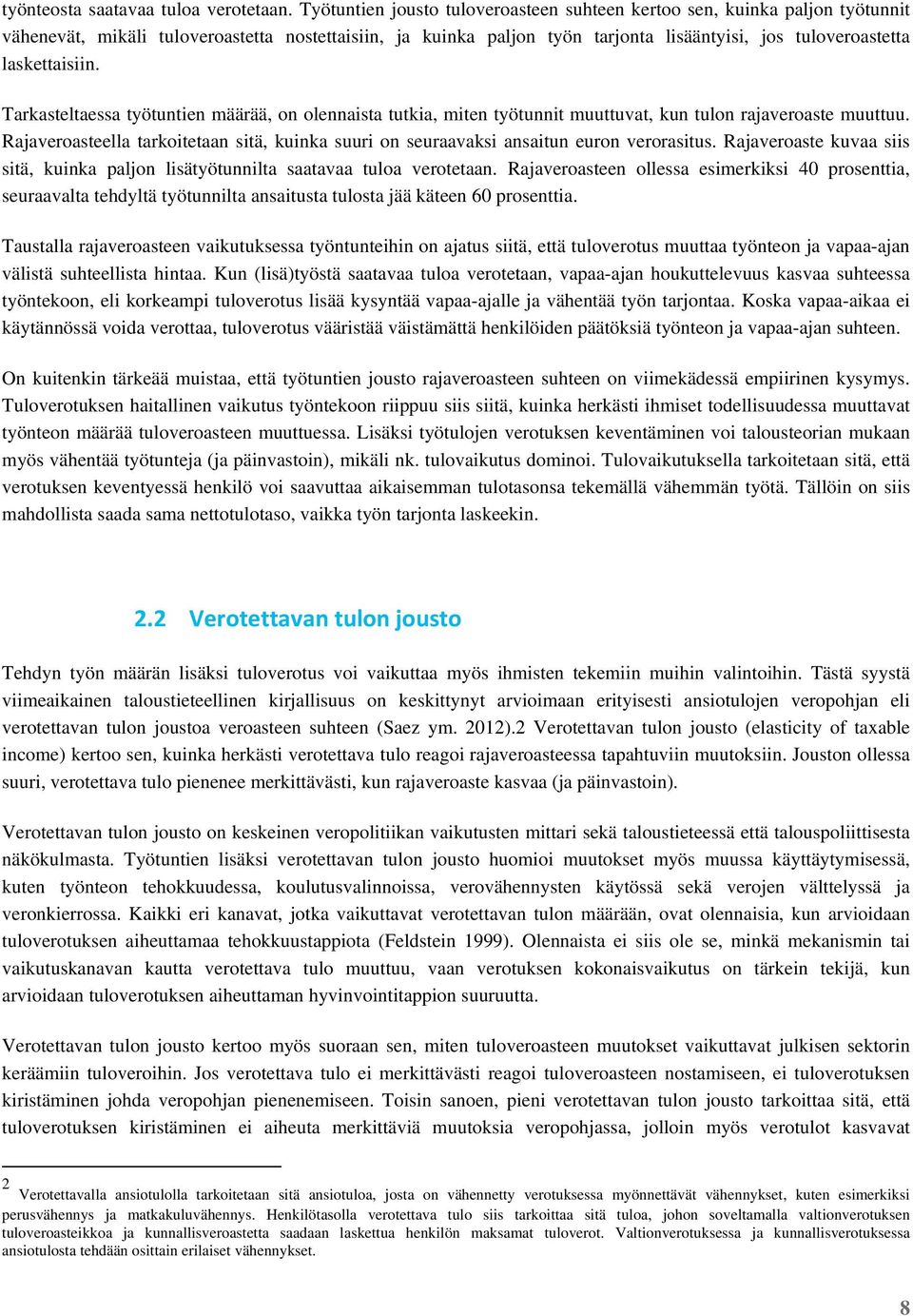 laskettaisiin. Tarkasteltaessa työtuntien määrää, on olennaista tutkia, miten työtunnit muuttuvat, kun tulon rajaveroaste muuttuu.