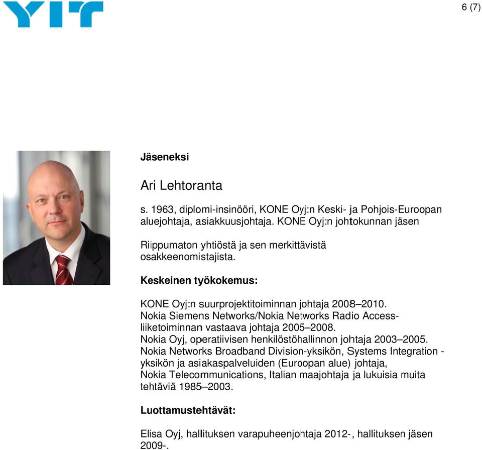 liiketoiminnann vastaava johtaja 2005 2008.