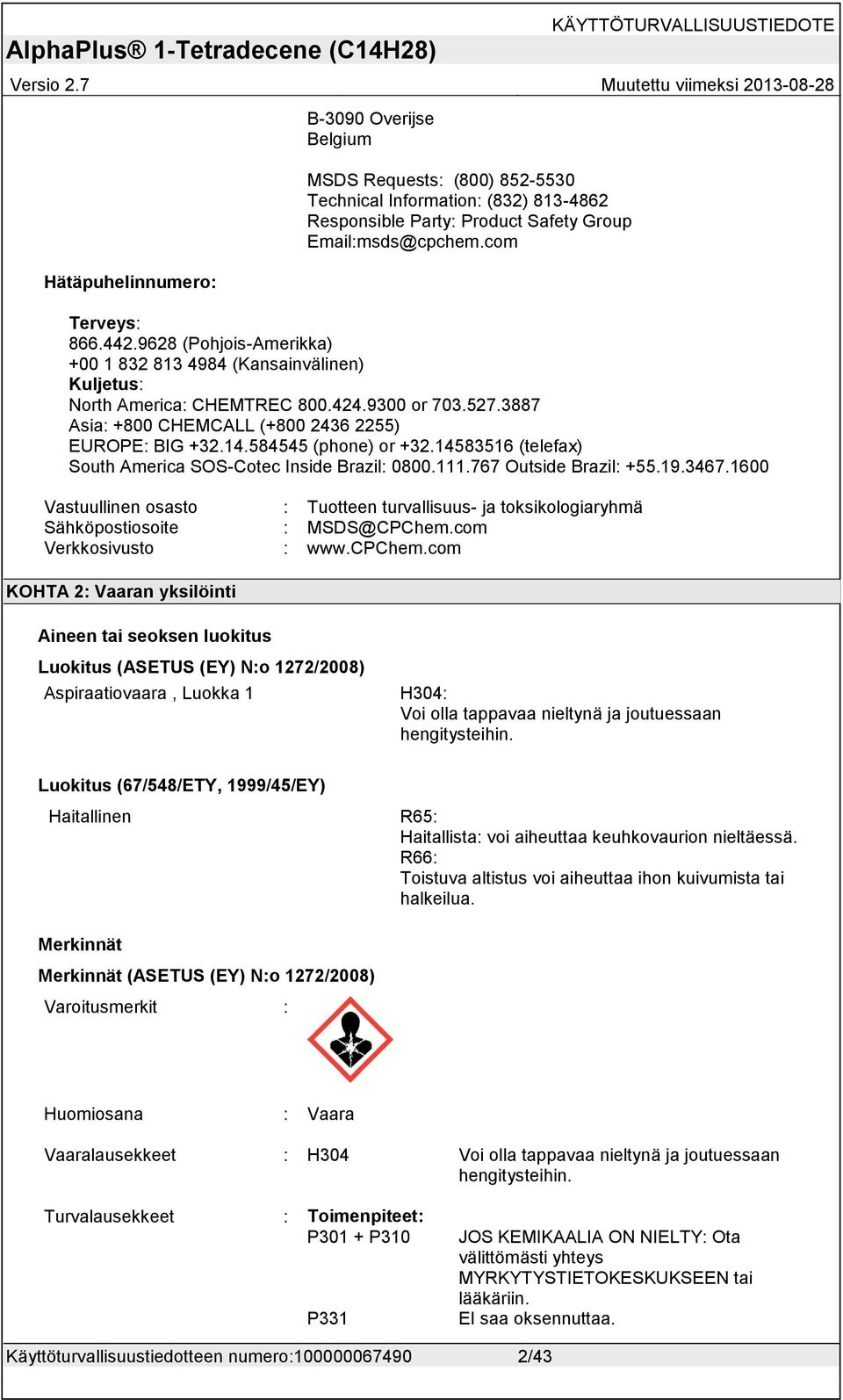 584545 (phone) or +32.14583516 (telefax) South America SOS-Cotec Inside Brazil: 0800.111.767 Outside Brazil: +55.19.3467.