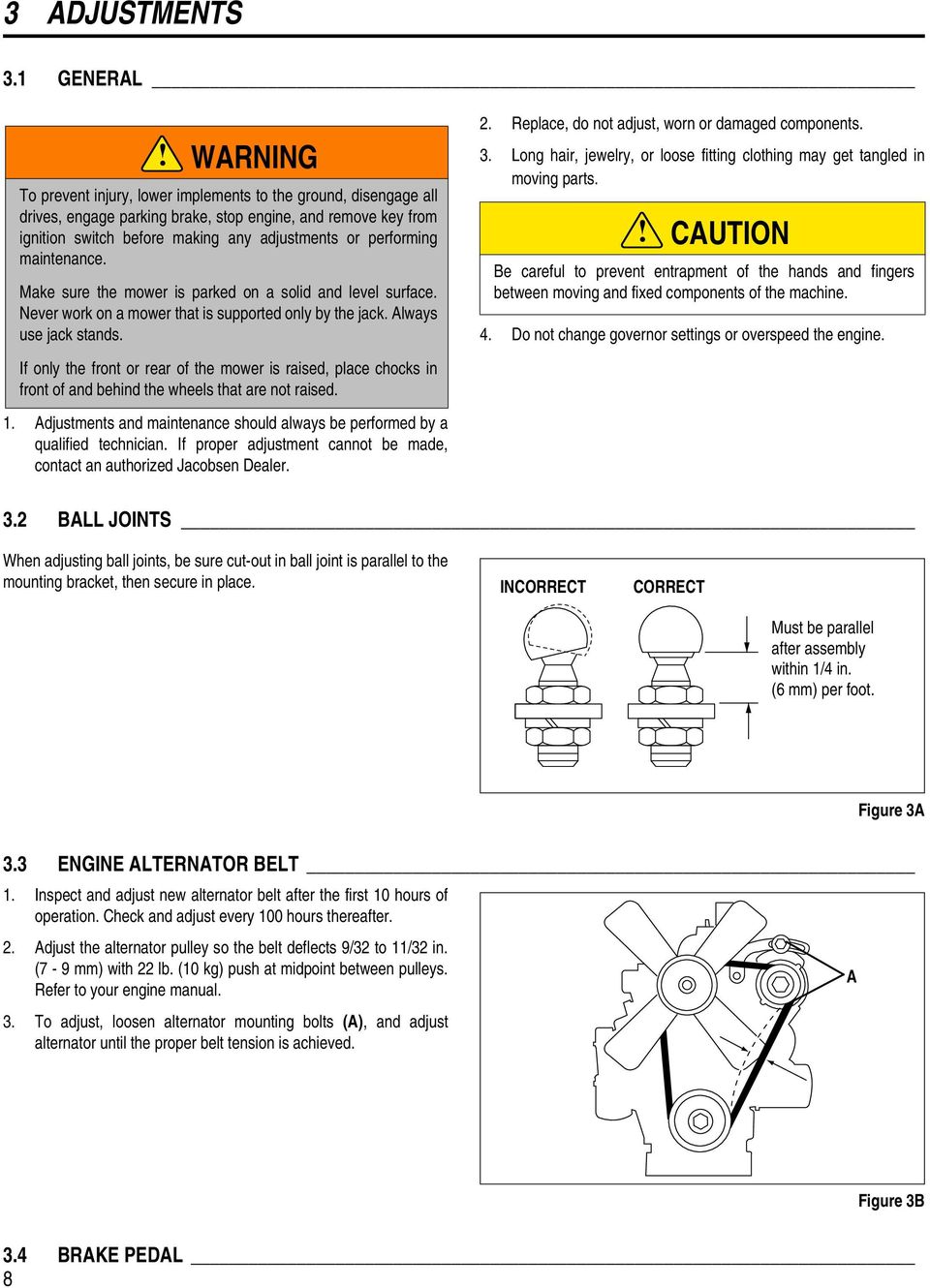 maintenance. Make sure the mower is parked on a solid and level surface. Never work on a mower that is supported only by the jack. Always use jack stands.