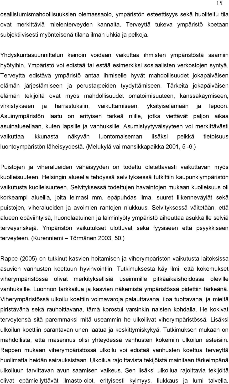 Ympäristö voi edistää tai estää esimerkiksi sosiaalisten verkostojen syntyä.