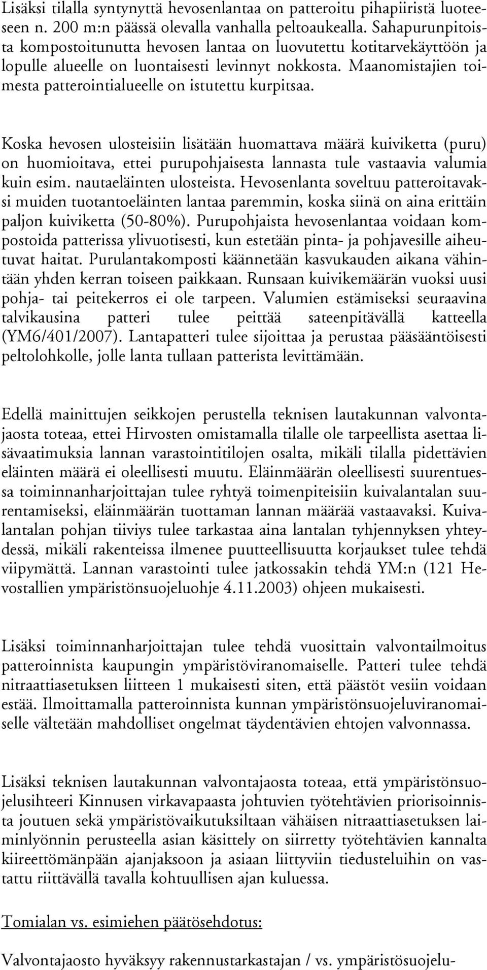 Maanomistajien toimesta patterointialueelle on istutettu kurpitsaa.