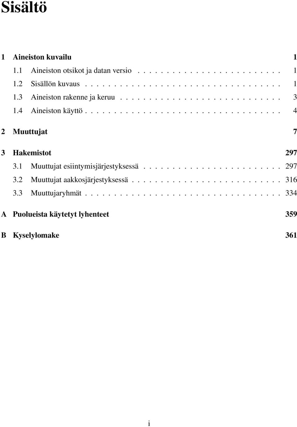 1 Muuttujat esiintymisjärjestyksessä........................ 297 3.2 Muuttujat aakkosjärjestyksessä.......................... 316 3.