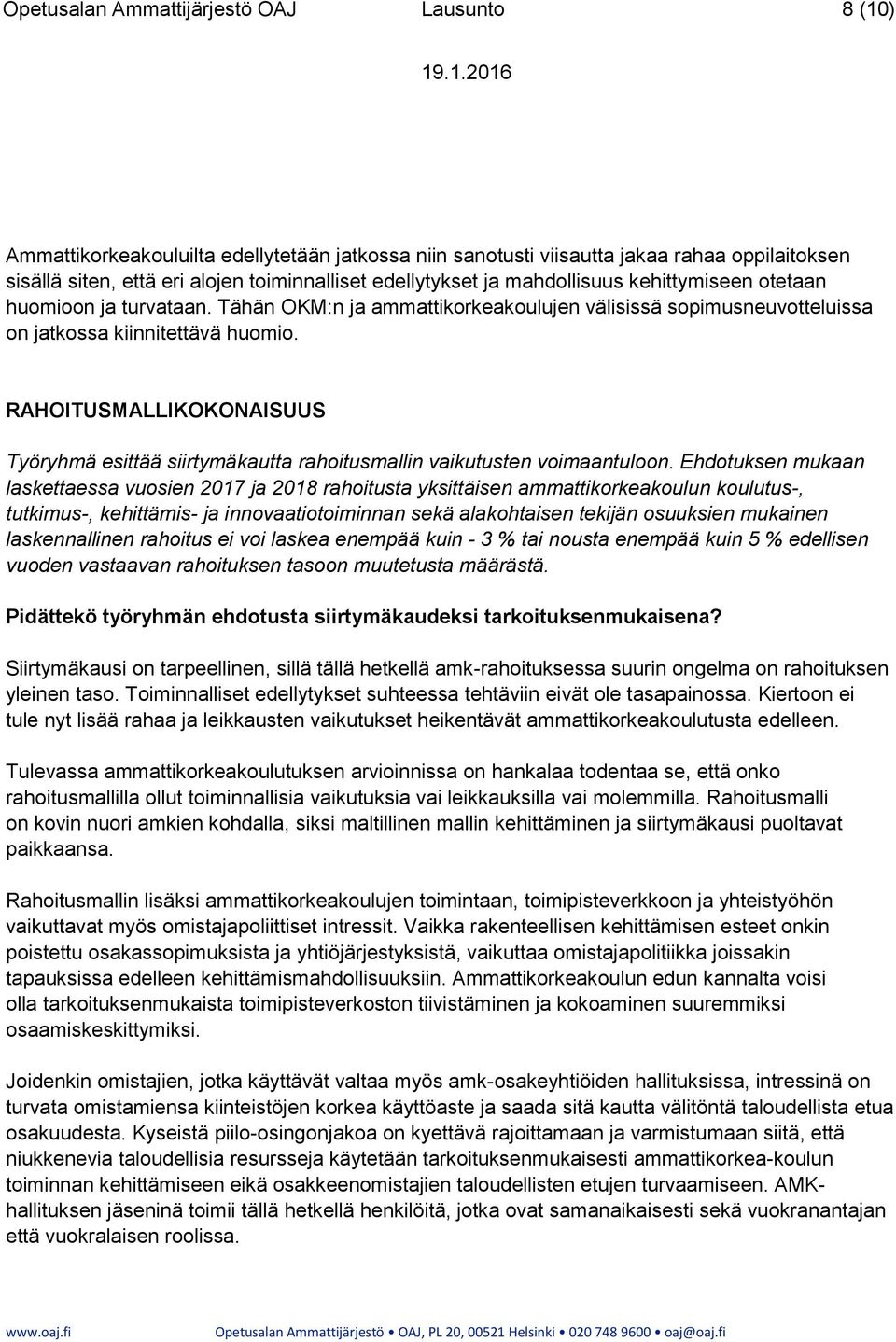 RAHOITUSMALLIKOKONAISUUS Työryhmä esittää siirtymäkautta rahoitusmallin vaikutusten voimaantuloon.