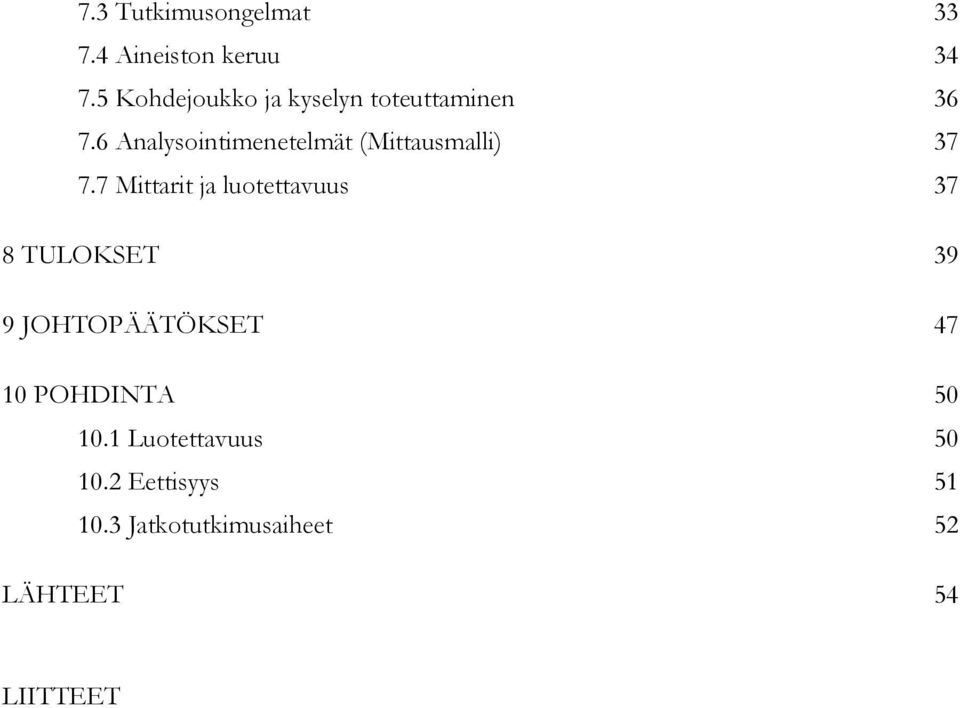 6 Analysointimenetelmät (Mittausmalli) 37 7.