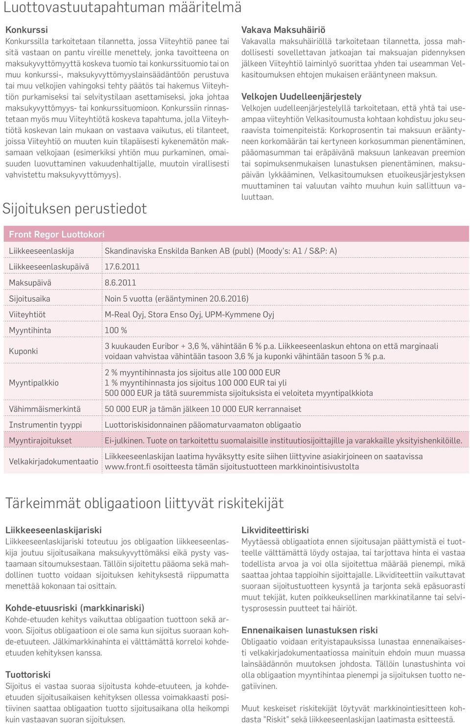 asettamiseksi, joka johtaa maksukyvyttömyys- tai konkurssituomioon.