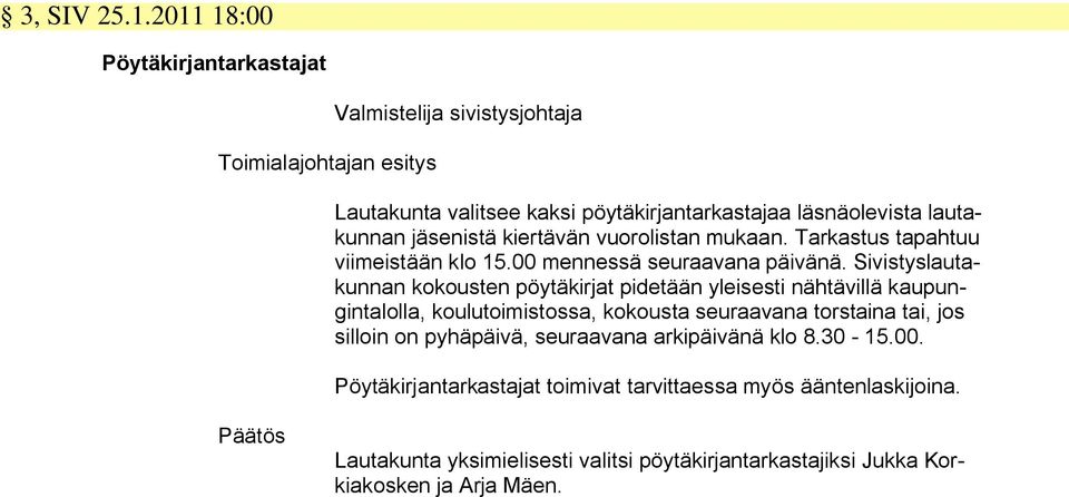 Tarkastus tapahtuu viimeistään klo 15.00 mennessä seuraavana päivänä.