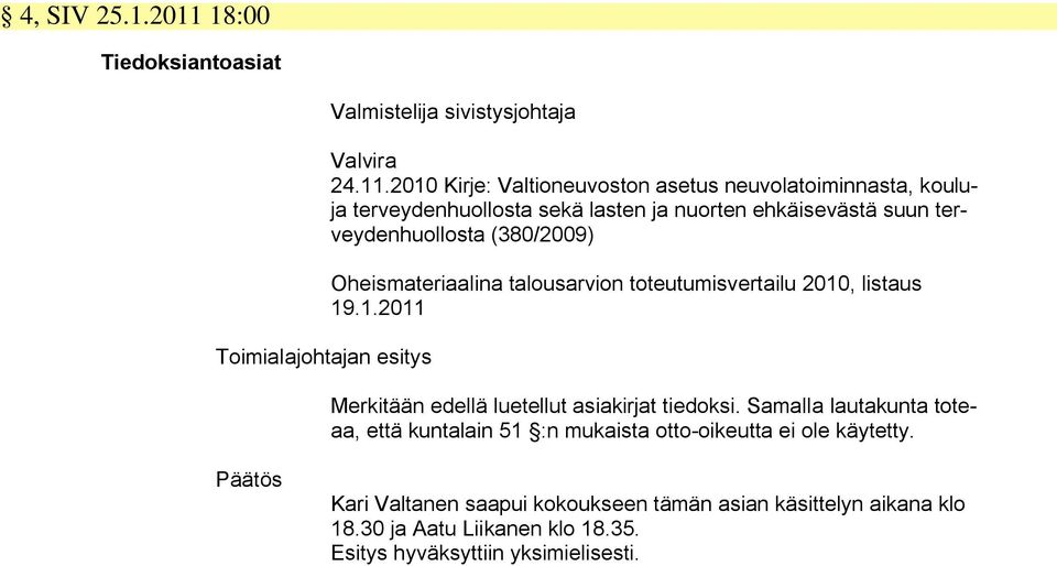 2010 Kirje: Valtioneuvoston asetus neuvolatoiminnasta, kouluja terveydenhuollosta sekä lasten ja nuorten ehkäisevästä suun