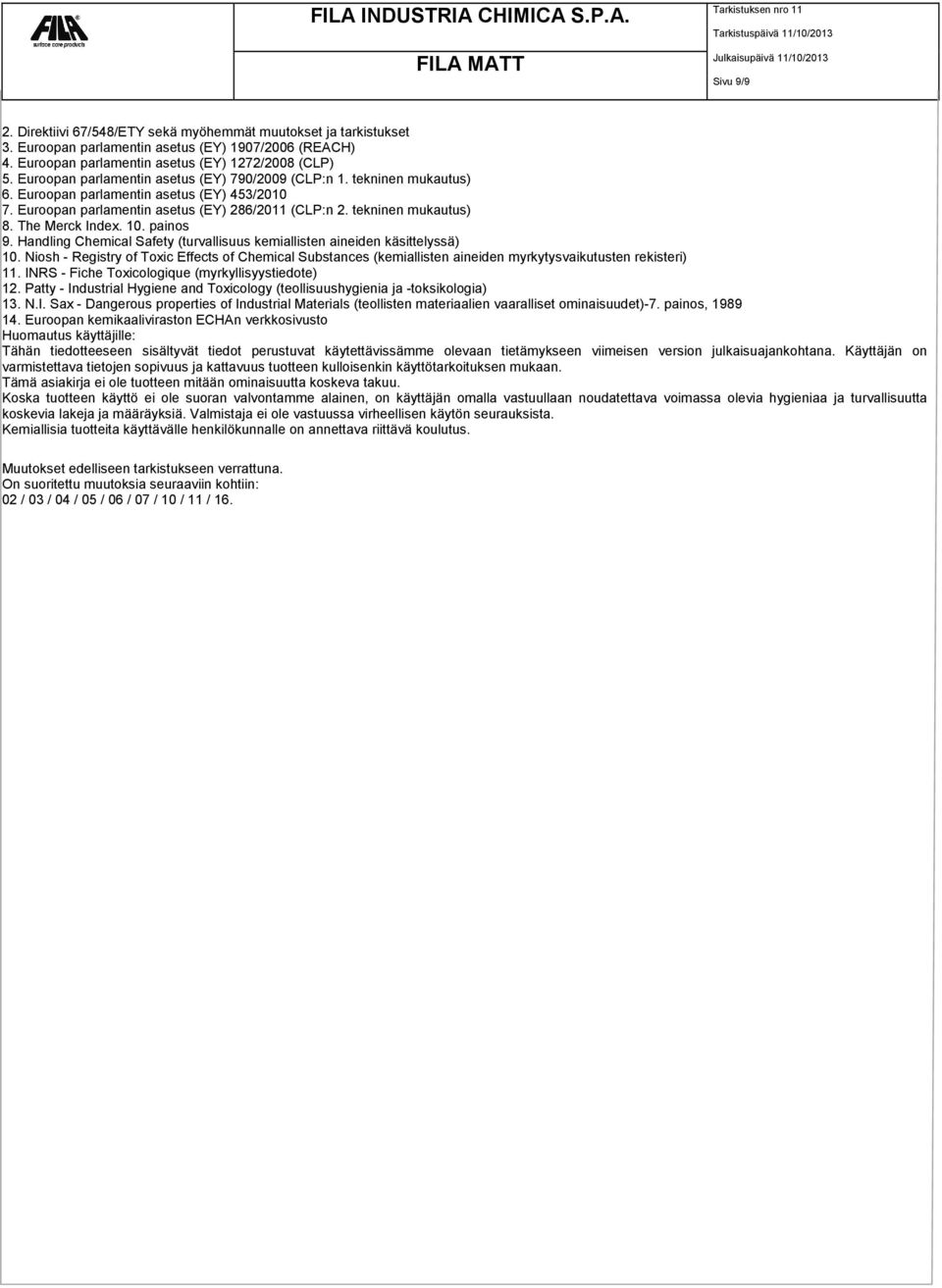 The Merck Index. 10. painos 9. Handling Chemical Safety (turvallisuus kemiallisten aineiden käsittelyssä) 10.