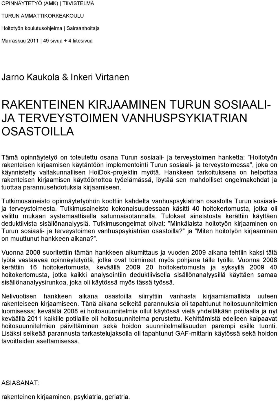 Turun sosiaali- ja terveystoimessa, joka on käynnistetty valtakunnallisen HoiDok-projektin myötä.