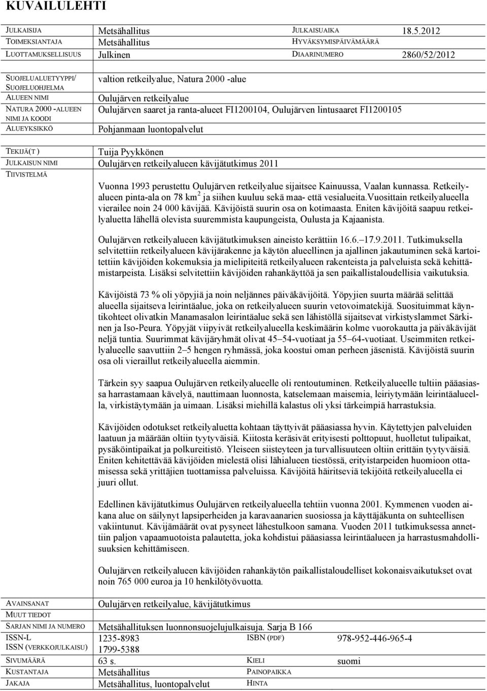 ALUEYKSIKKÖ valtion retkeilyalue, Natura 2000 -alue Oulujärven retkeilyalue Oulujärven saaret ja ranta-alueet FI1200104, Oulujärven lintusaaret FI1200105 Pohjanmaan luontopalvelut TEKIJÄ(T ) Tuija