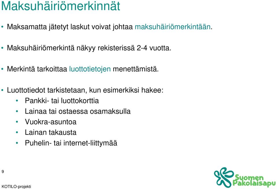 Merkintä tarkoittaa luottotietojen menettämistä.