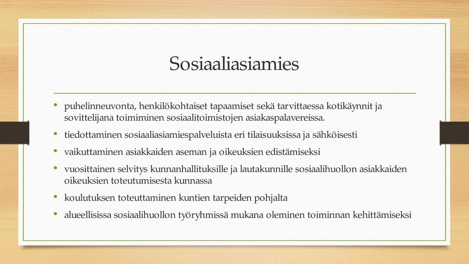 tiedottaminen sosiaaliasiamiespalveluista eri tilaisuuksissa ja sähköisesti vaikuttaminen asiakkaiden aseman ja oikeuksien edistämiseksi