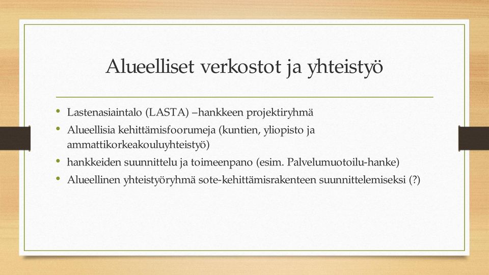 ammattikorkeakouluyhteistyö) hankkeiden suunnittelu ja toimeenpano (esim.