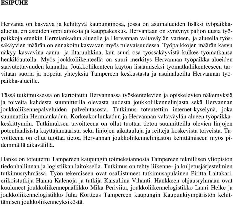 Työpaikkojen määrän kasvu näkyy kasvavina aamu- ja iltaruuhkina, kun suuri osa työssäkäyvistä kulkee työmatkansa henkilöautolla.