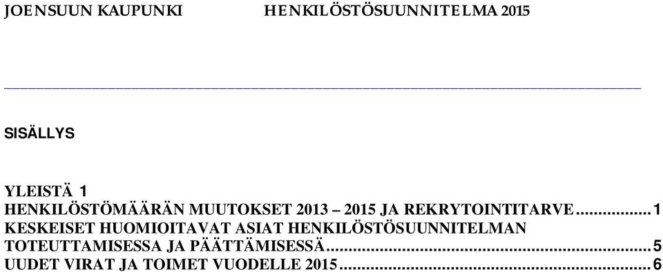 .. 1 KESKEISET HUOMIOITAVAT ASIAT HENKILÖSTÖSUUNNITELMAN