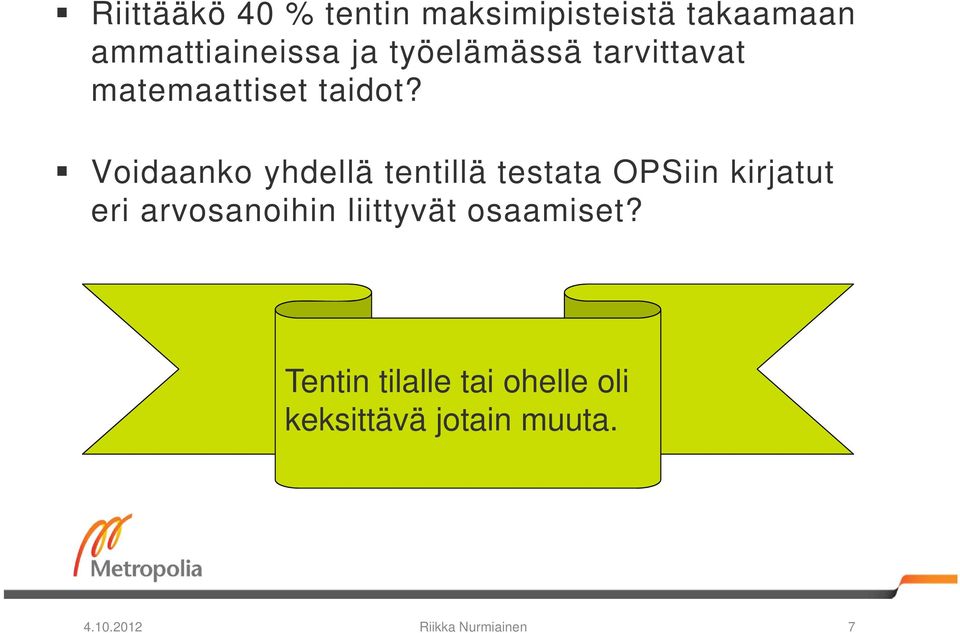 Voidaanko yhdellä tentillä testata OPSiin kirjatut eri arvosanoihin