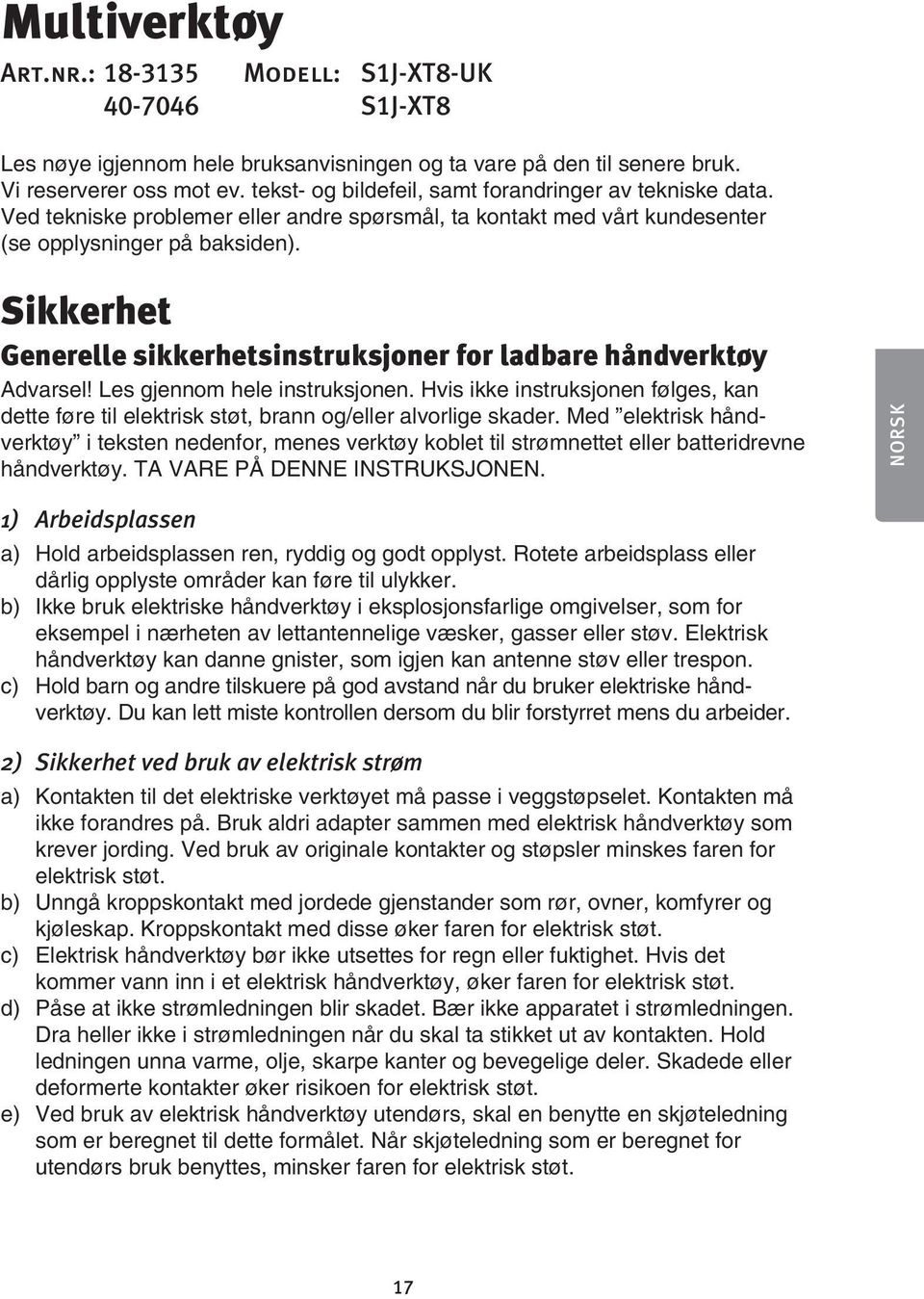 Sikkerhet Generelle sikkerhetsinstruksjoner for ladbare håndverktøy Advarsel! Les gjennom hele instruksjonen.