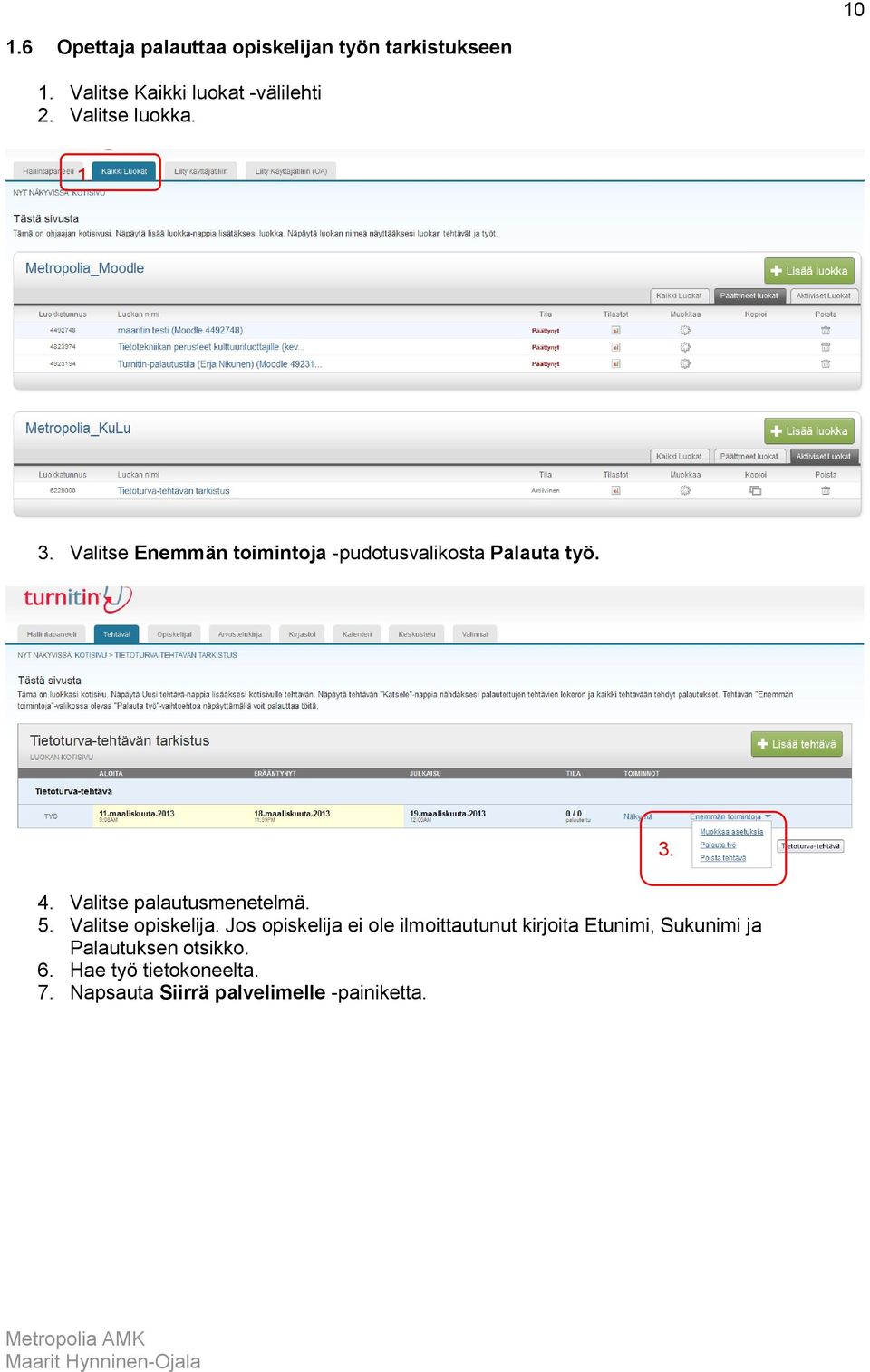 Valitse palautusmenetelmä. 5. Valitse opiskelija.