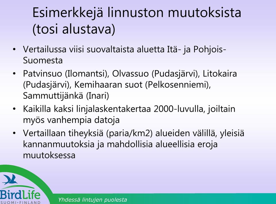 (Pelkosenniemi), Sammuttijänkä (Inari) Kaikilla kaksi linjalaskentakertaa 2000-luvulla, joiltain myös