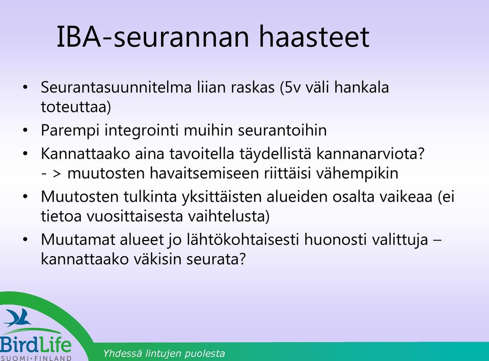 - > muutosten havaitsemiseen riittäisi vähempikin Muutosten tulkinta yksittäisten alueiden osalta