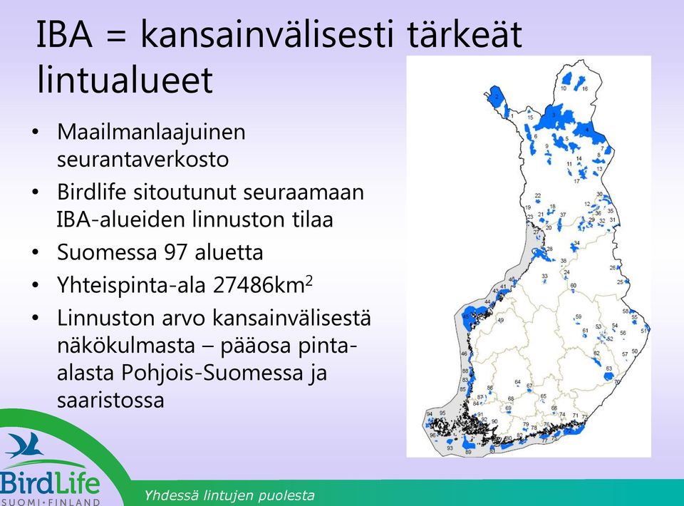 linnuston tilaa Suomessa 97 aluetta Yhteispinta-ala 27486km 2