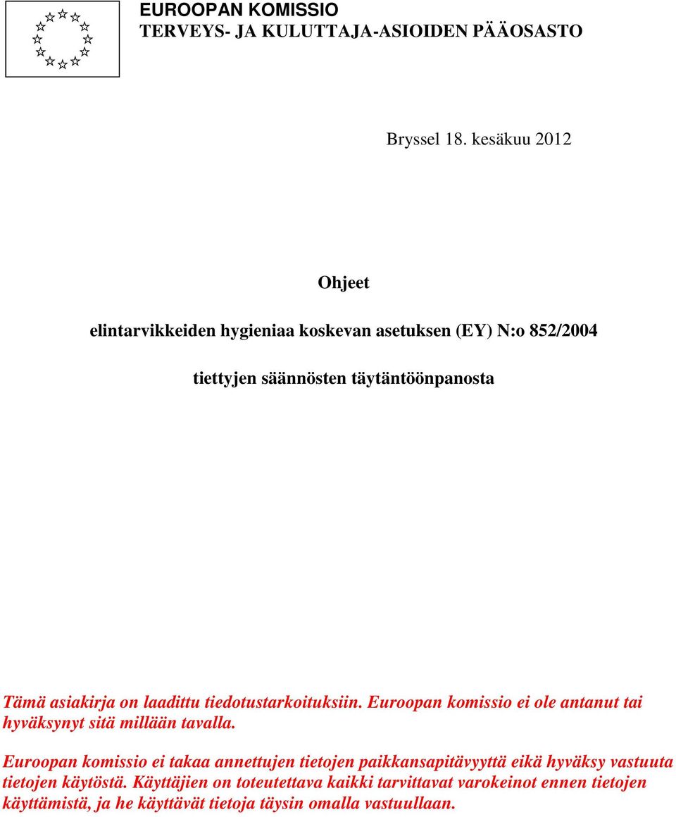 on laadittu tiedotustarkoituksiin. Euroopan komissio ei ole antanut tai hyväksynyt sitä millään tavalla.