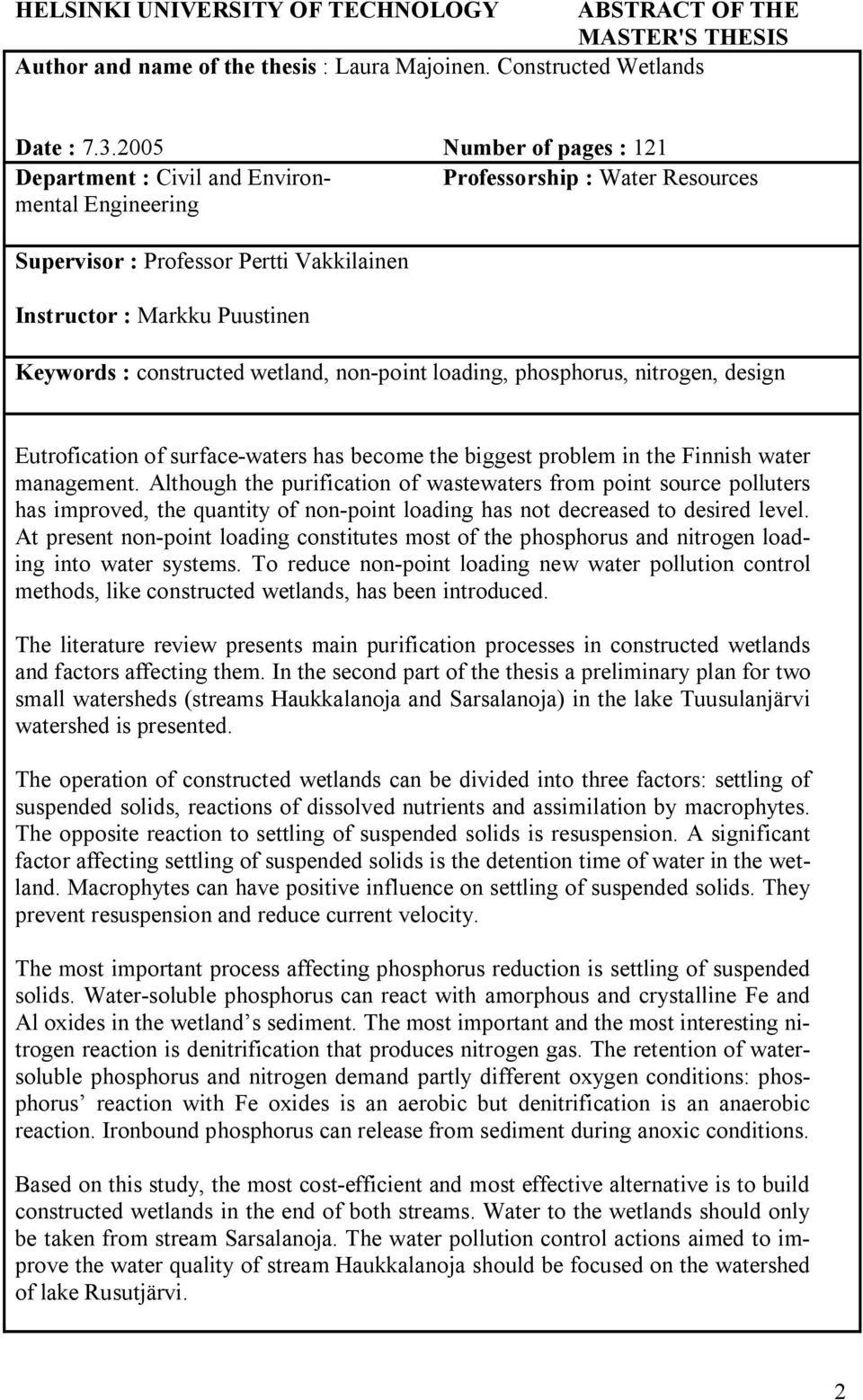 constructed wetland, non point loading, phosphorus, nitrogen, design Eutrofication of surface waters has become the biggest problem in the Finnish water management.