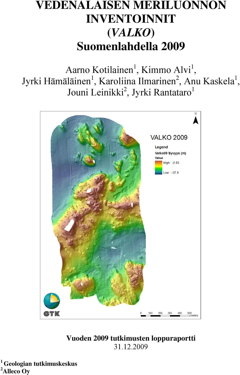 Ilmarinen 2, Anu Kaskela 1, Jouni Leinikki 2, Jyrki Rantataro 1 1