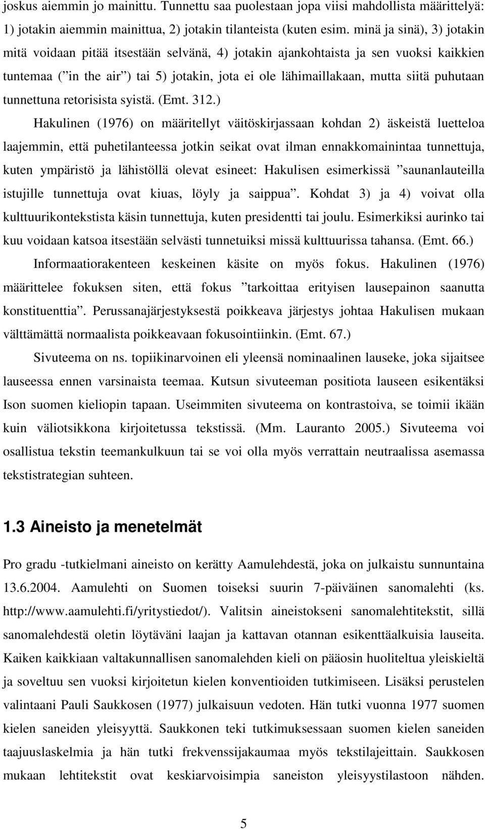 puhutaan tunnettuna retorisista syistä. (Emt. 312.