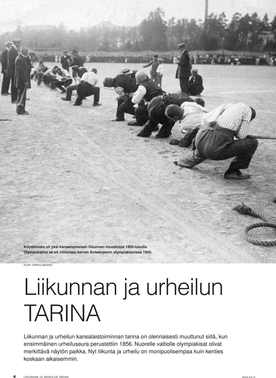 Liikunnan ja urheilun TARINA Liikunnan ja urheilun kansalaistoiminnan tarina on olennaisesti muuttunut siitä, kun