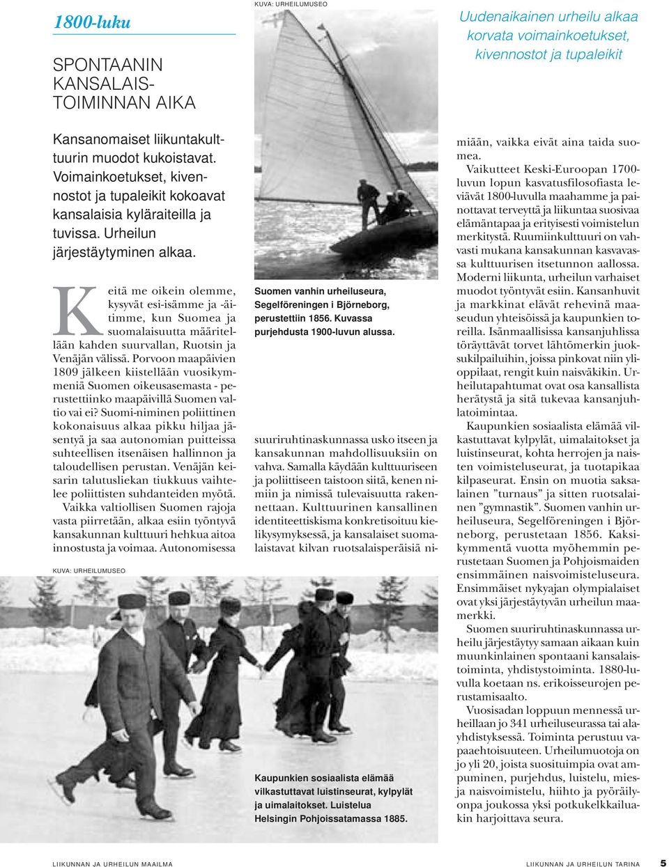Porvoon maapäivien 1809 jälkeen kiistellään vuosikymmeniä Suomen oikeusasemasta - perustettiinko maapäivillä Suomen valtio vai ei?