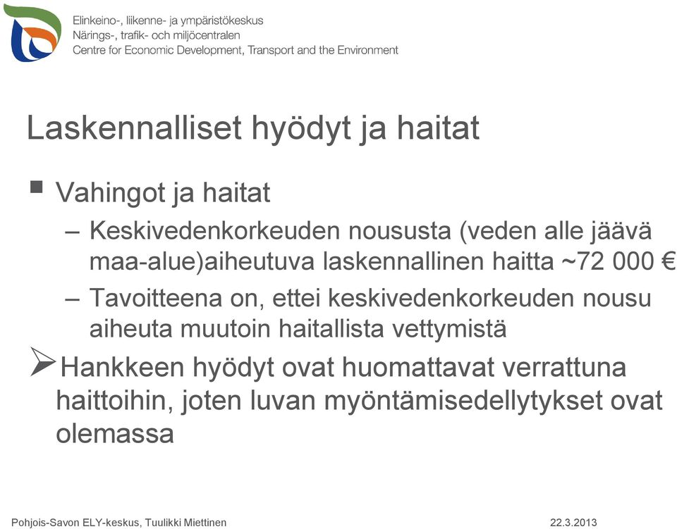 ettei keskivedenkorkeuden nousu aiheuta muutoin haitallista vettymistä Hankkeen