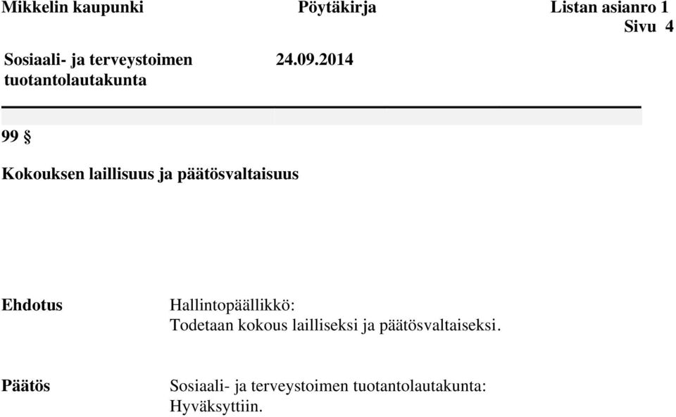 2014 99 Kokouksen laillisuus ja päätösvaltaisuus Ehdotus