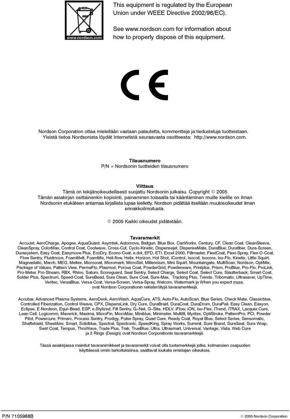 Tilausnumero P/N = Nordsonin tuotteiden tilausnumero Viittaus Tämä on tekijänoikeudellisesti suojattu Nordsonin julkaisu.