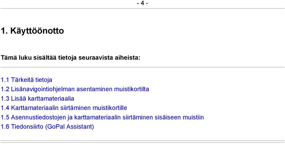 3 Lisää karttamateriaalia 1.4 Karttamateriaalin siirtäminen muistikortille 1.