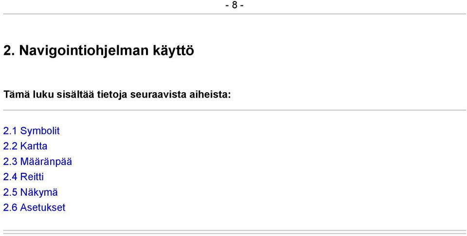 sisältää tietoja seuraavista aiheista: