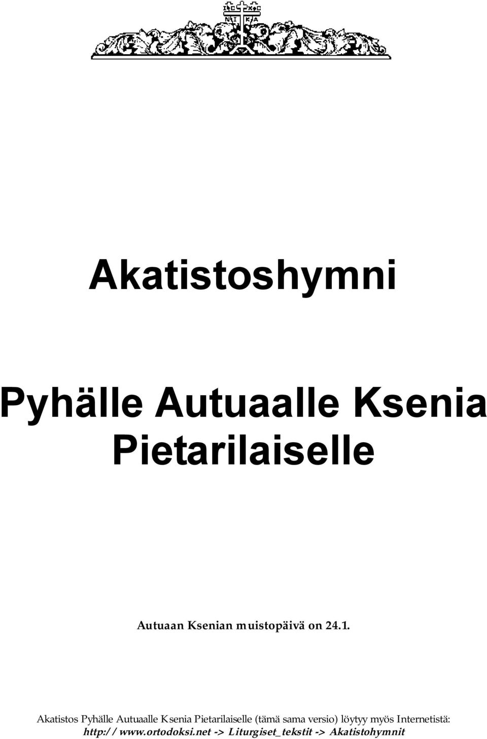 Akatistos Pyhälle Autuaalle Ksenia Pietarilaiselle (tämä sama