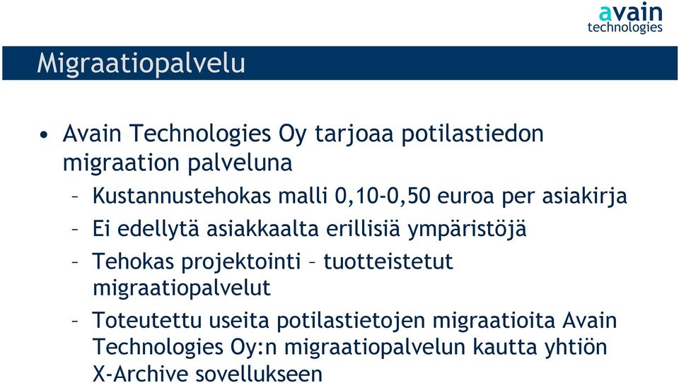 ympäristöjä Tehokas projektointi tuotteistetut migraatiopalvelut Toteutettu useita