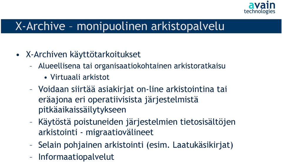 arkistointina tai eräajona eri operatiivisista järjestelmistä pitkäaikaissäilytykseen Käytöstä