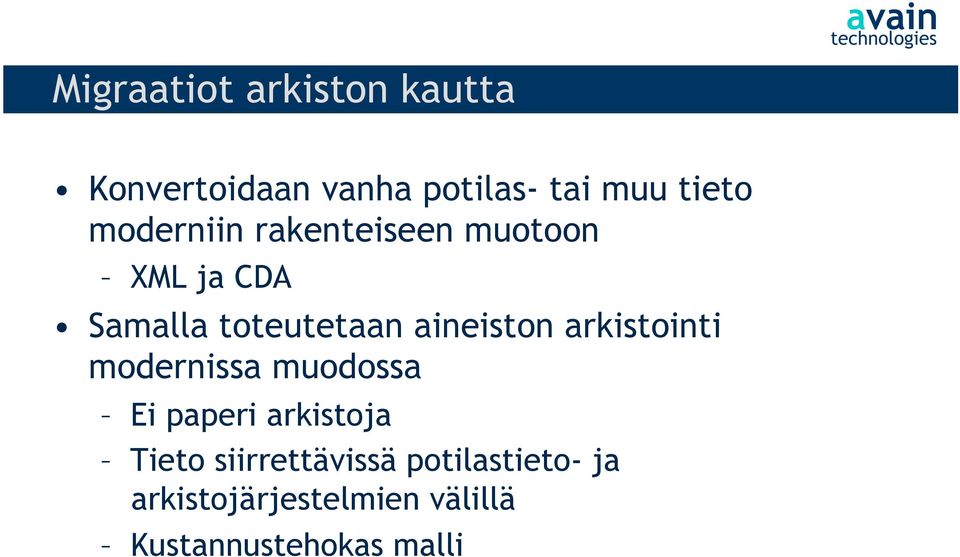 aineiston arkistointi modernissa muodossa Ei paperi arkistoja Tieto